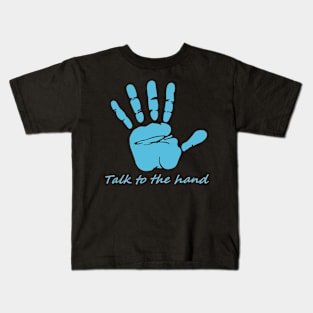 Talk to the hand Kids T-Shirt